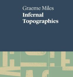 Meaning can catch on anything: John Bartlett reviews Graeme Miles ‘Infernal Topographies’